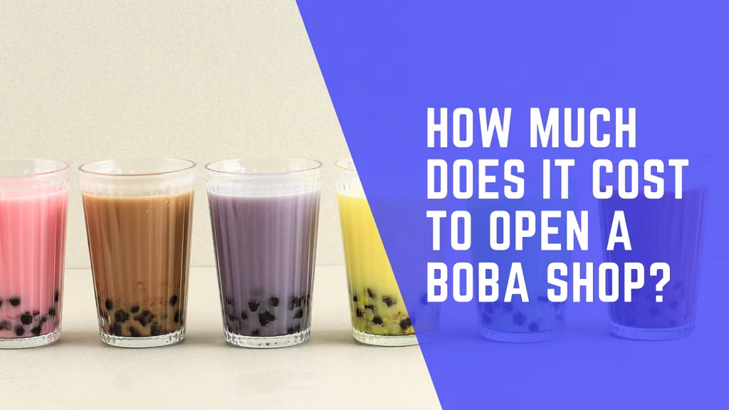 Cost to Open A Boba Shop
